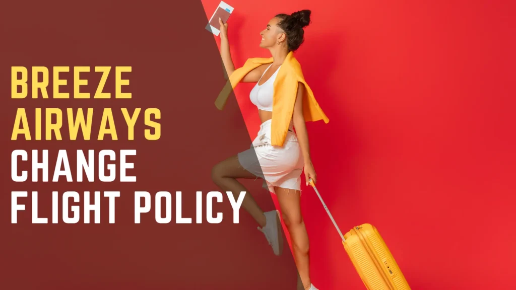 Breeze Airways Change Flight Policy