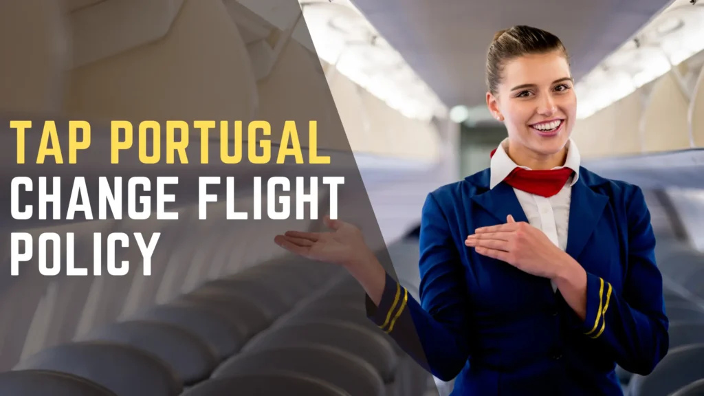 TAP Portugal Change Flight Policy