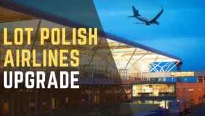 LOT Polish Airlines Upgrade