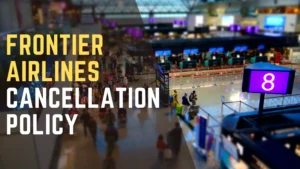 Frontier Airlines Cancellation Policy