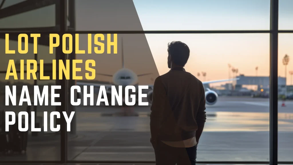 LOT Polish Airlines Name Change Policy