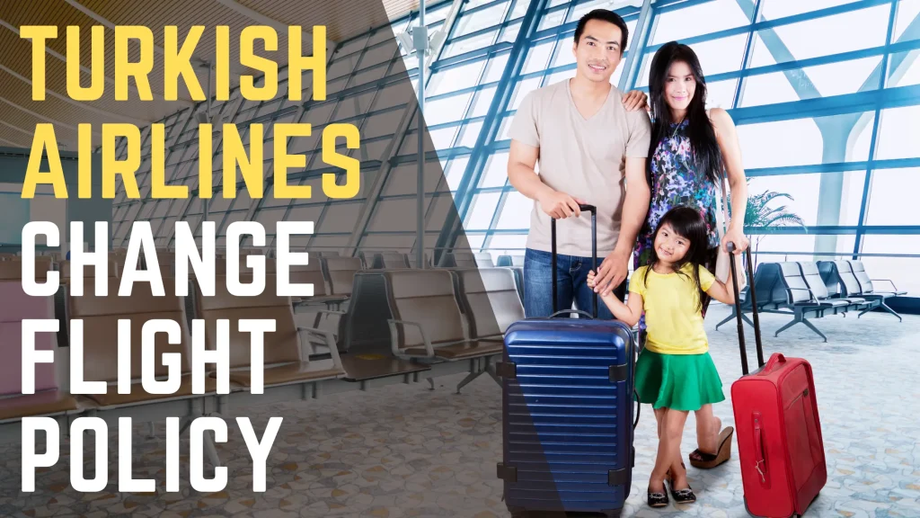 Turkish Airlines Change Flight Policy