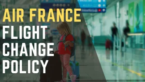 Air France Flight Change Policy