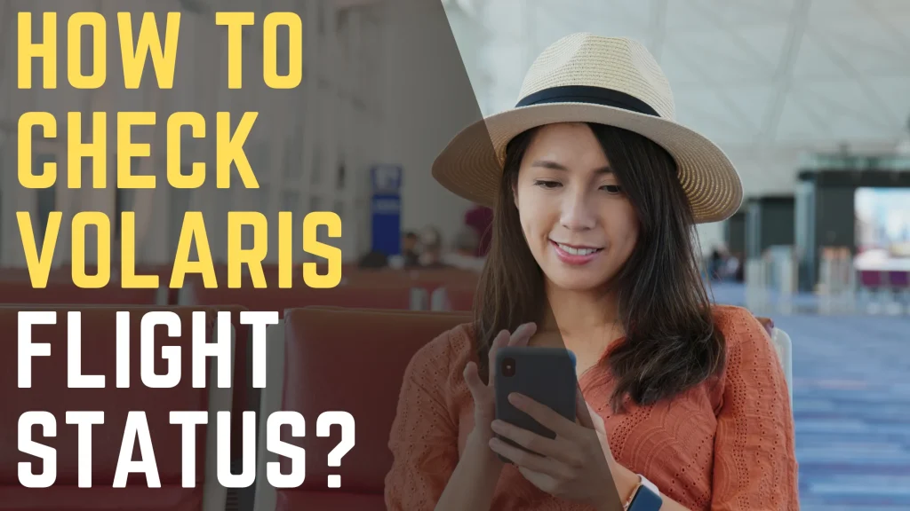 How to Check Volaris Flight Status 