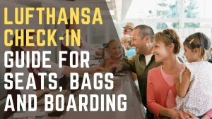 Lufthansa Check-In Guide for Seats, Bags and Boarding